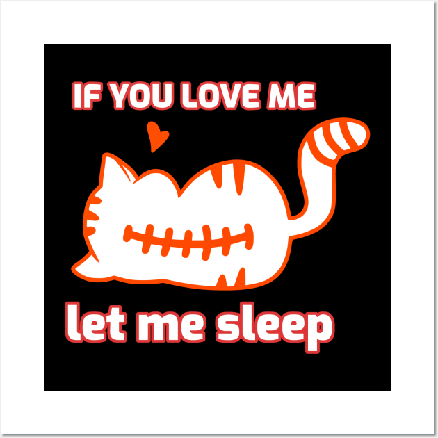 If you love me let me sleep Wall Art by Dogefellas